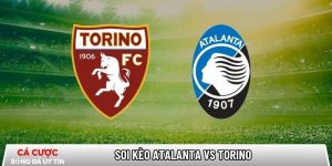 Soi kèo Atalanta vs Torino, 2h45 ngày 11/01 – Serie A