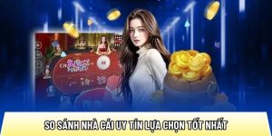Nhacaiuytin391.com: So sánh nhà cái uy tín lựa chọn tốt nhất